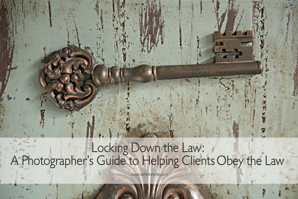 Locking Down the Law A Photographer's Guide to Helping Clients Obey